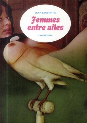 Femmes entre ailes - Jean Lecointre