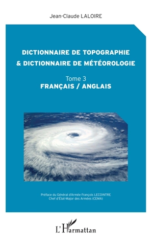 Dictionnaire de topographie & dictionnaire de météorologie : français-anglais. Vol. 3 - Jean-Claude Laloire