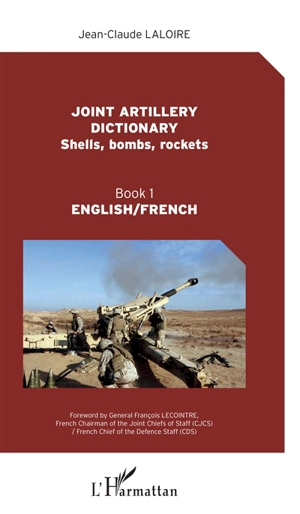 Joint artillery dictionary : English-French. Vol. 1. Shells, bombs, rockets - Jean-Claude Laloire