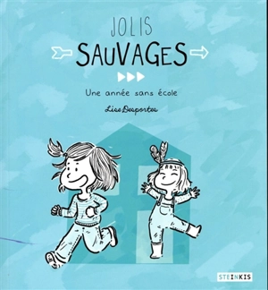 Jolis sauvages : une année sans école - Lise Desportes