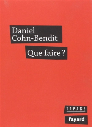 Que faire ? : petit traité d'imagination politique à l'usage des Européens - Daniel Cohn-Bendit