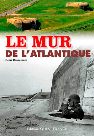 Le mur de l'Atlantique en France - Rémy Desquesnes