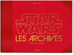 Star Wars : les archives. Episodes I-III, 1999-2005 - Paul Duncan