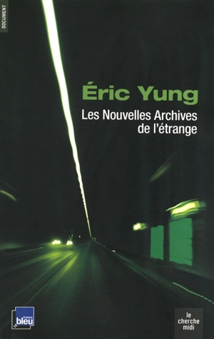 Les nouvelles archives de l'étrange - Eric Yung