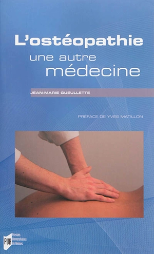 L'ostéopathie : une autre médecine - Jean-Marie Gueullette