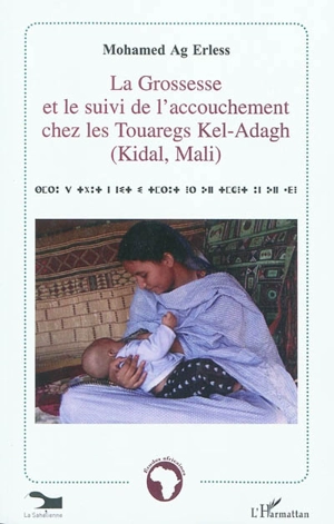 La grossesse et le suivi de l'accouchement chez les Touaregs Kel-Adagh (Kidal, Mali) - Mohamed Ag Erless