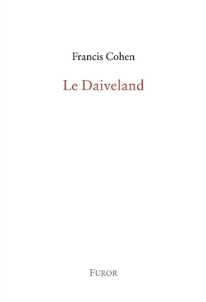 Le Daiveland : parcours dans l'oeuvre de Jean Daive - Francis Cohen