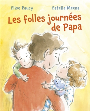 Les folles journées de papa - Elise Raucy