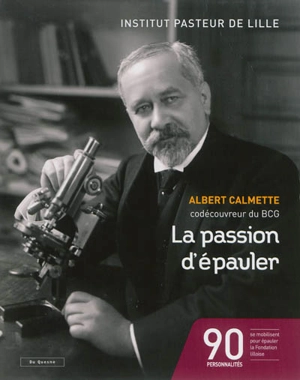 La passion d'épauler : Albert Calmette, codécouvreur du BCG - Institut Pasteur de Lille