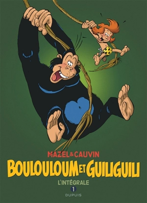 Boulouloum et Guiliguili : l'intégrale. Vol. 1. 1975-1981 - Raoul Cauvin