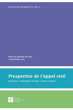 Prospective de l'appel civil : actes du colloque de Lyon, 10 décembre 2015