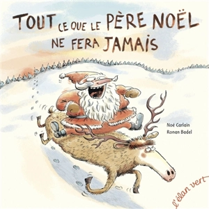 Tout ce que le Père Noël ne fera jamais - Noé Carlain