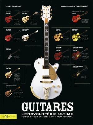 Guitares : l'encyclopédie ultime : Fender, Gibson, Gretsch, Martin, Rickenbacker... - Terry Burrows