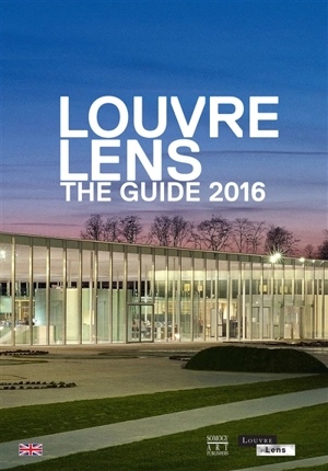 Louvre-Lens : the guide 2016 - Louvre-Lens