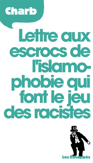 Lettre aux escrocs de l'islamophobie qui font le jeu des racistes - Charb