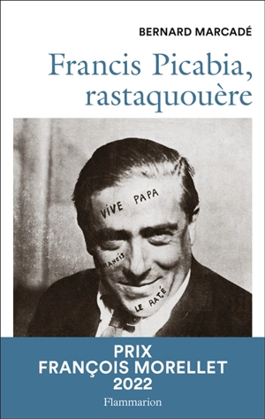 Francis Picabia, rastaquouère - Bernard Marcadé