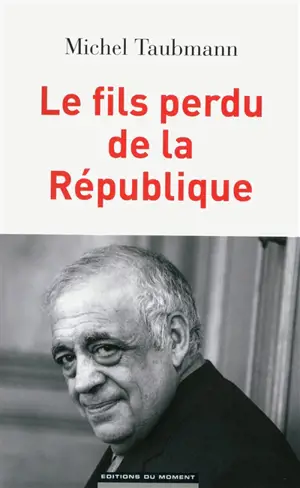 Le fils perdu de la République - Michel Taubmann