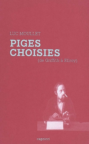 Piges choisies : de Griffith à Ellroy - Luc Moullet