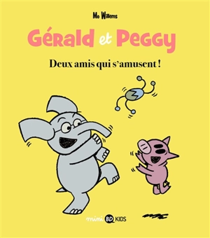 Gérald et Peggy. Vol. 2. Deux amis qui s'amusent ! - Mo Willems