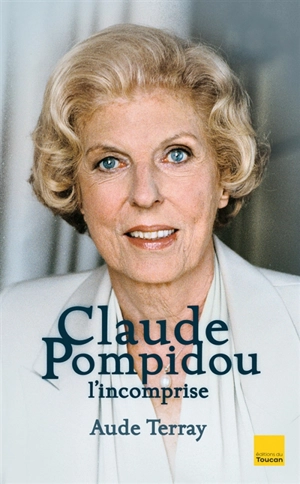 Claude Pompidou : l'incomprise - Aude Terray