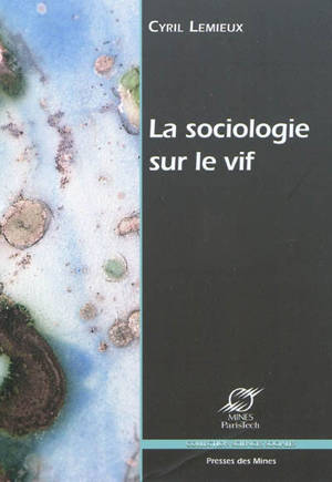La sociologie sur le vif - Cyril Lemieux
