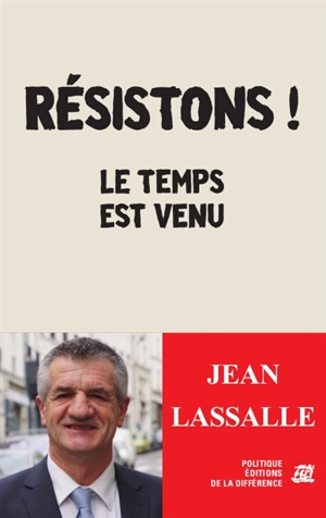 Résistons ! : le temps est venu - Jean Lassalle