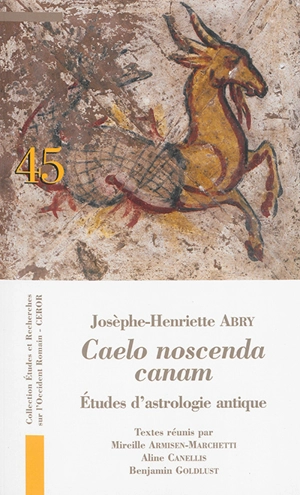 Caelo noscenda canam : études d'astrologie antique - Josèphe-Henriette Abry