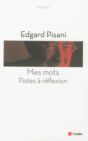 Mes mots : pistes à réflexion - Edgard Pisani