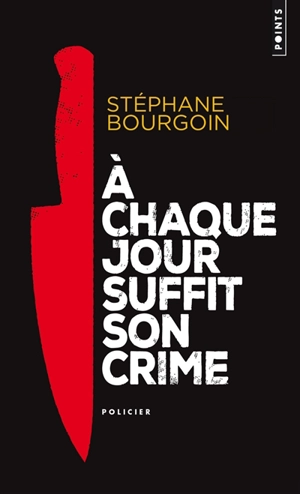A chaque jour suffit son crime - Stéphane Bourgoin