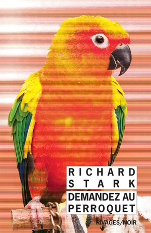 Demandez au perroquet - Richard Stark