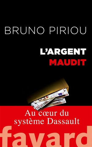 L'argent maudit : au coeur du système Dassault - Bruno Piriou