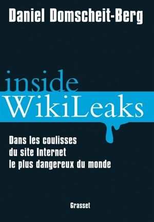 Inside WikiLeaks : dans les coulisses du site Internet le plus dangereux du monde - Daniel Domscheit-Berg