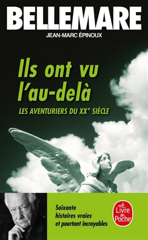 Les aventuriers du XXe siècle. Vol. 2. Ils ont vu l'au-delà : soixante histoires vraies et pourtant incroyables - Pierre Bellemare