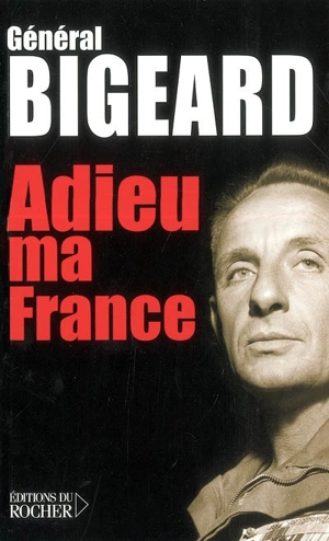 Adieu ma France - Marcel Bigeard