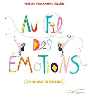 Au fil des émotions : dis ce que tu ressens - Cristina Nunez Pereira