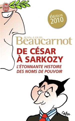 De César à Sarkozy : l'étonnante histoire des noms du pouvoir - Jean-Louis Beaucarnot