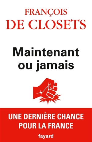 Maintenant ou jamais - François de Closets