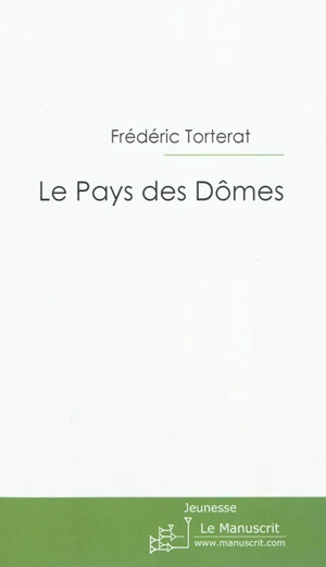 Le pays des dômes - Frédéric Torterat