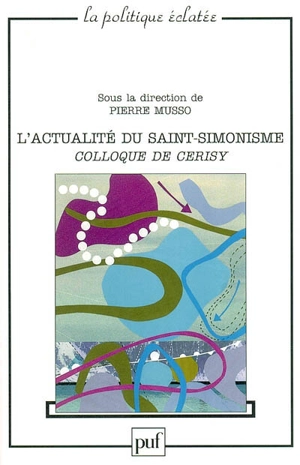 Actualité du saint-simonisme : colloque de Cerisy 2003 - Centre culturel international (Cerisy-la-Salle, Manche). Colloque (2003)