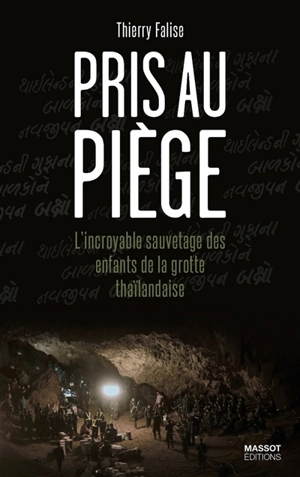 Pris au piège : l'incroyable sauvetage des enfants de la grotte thaïlandaise - Thierry Falise