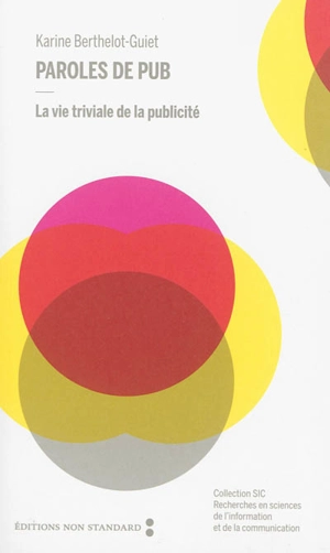 Paroles de pub : la vie triviale de la publicité - Karine Berthelot-Guiet