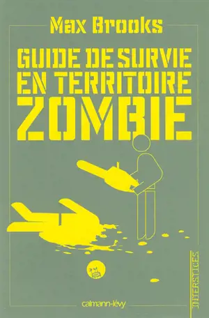 Guide de survie en territoire zombie : ce livre peut vous sauver la vie - Max Brooks