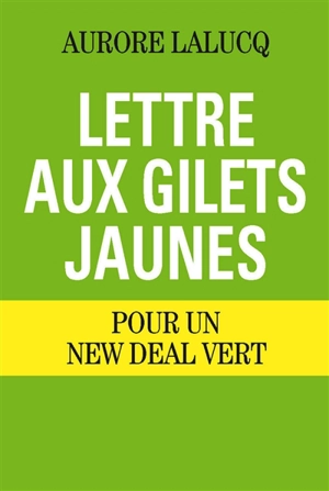 Lettre aux gilets jaunes : pour un New Deal vert - Aurore Lalucq