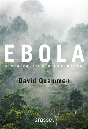 Ebola : histoire d'un virus mortel - David Quammen