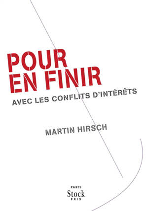 Pour en finir avec les conflits d'intérêts - Martin Hirsch