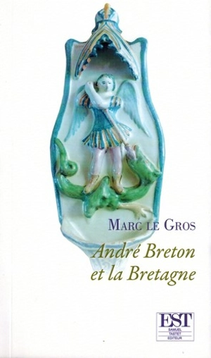 André Breton et la Bretagne - Marc Le Gros