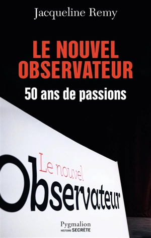 Le Nouvel Observateur : 50 ans de passions - Jacqueline Remy