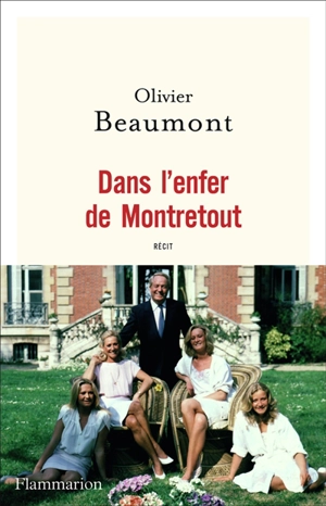 Dans l'enfer de Montretout : récit - Olivier Beaumont