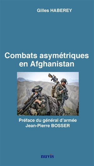 Combats asymétriques en Afghanistan - Gilles Haberey