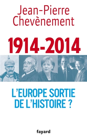 1914-2014, l'Europe sortie de l'histoire ? - Jean-Pierre Chevènement